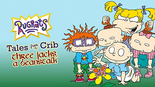 Rugrats: Tales from the Crib: Three Jacks & A Beanstalk