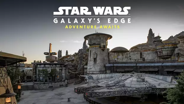 Star Wars: Galaxy's Edge - Adventure Awaits