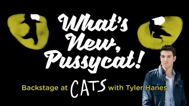What's New, Pussycat!: Backstage at 'Cats' with Tyler Hanes