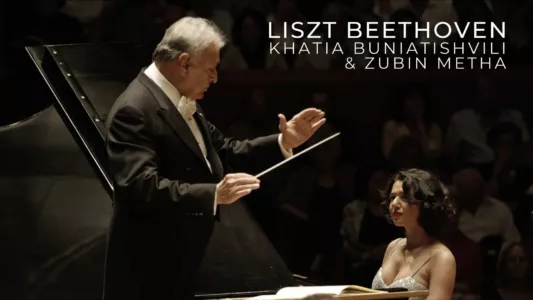 Khatia Buniatishvili and Zubin Mehta: Liszt & Beethoven