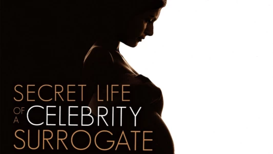 Secret Life Of A Celebrity Surrogate