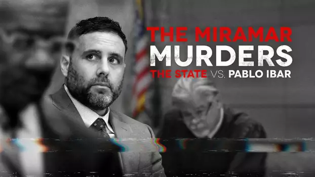 The Miramar Murders: The State vs. Pablo Ibar