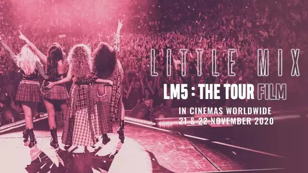 Little Mix: LM5: The Tour Film