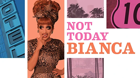 Not Today, Bianca