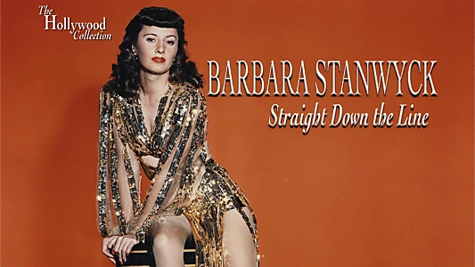 Barbara Stanwyck: Straight Down The Line