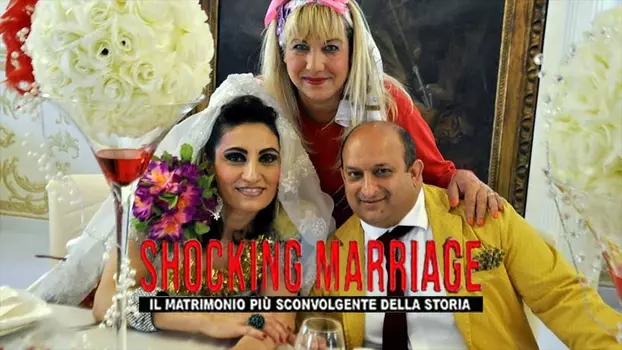 Shocking Marriage - Il matrimonio più sconvolgente della storia