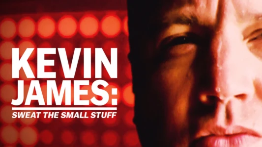Kevin James: Sweat the Small Stuff