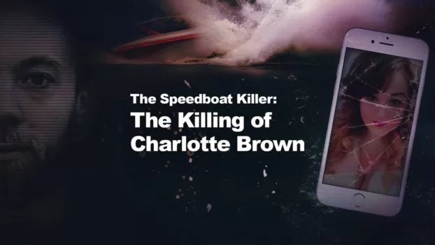 The Speedboat Killer: The Killing of Charlotte Brown