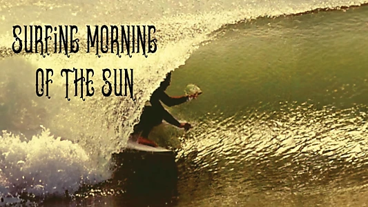 Surfing Morning of the Sun