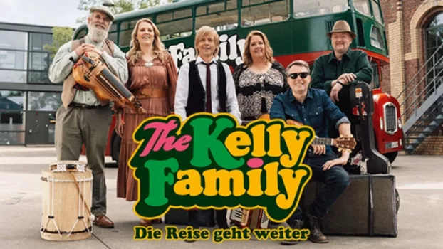 The Kelly Family – Die Reise geht weiter