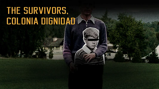 The Survivors: Colonia Dignidad