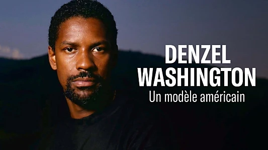 Denzel Washington : Un modèle américain