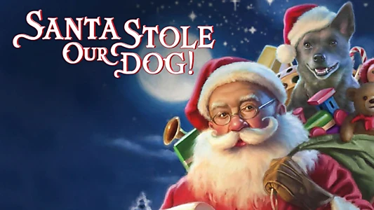 Santa Stole Our Dog: A Merry Doggone Christmas!