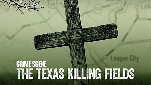 Crime Scene: The Texas Killing Fields