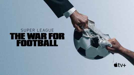 Super League: The War for Football