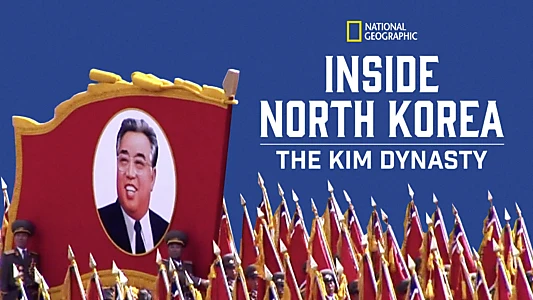 Inside North Korea: The Kim Dynasty