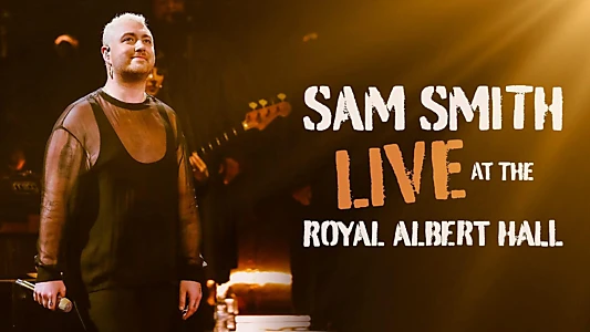 Sam Smith: Live at the Royal Albert Hall