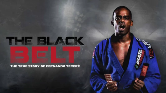 The Black Belt - The True History of Fernando Tererê