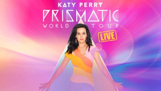 Katy Perry: The Prismatic World Tour Live