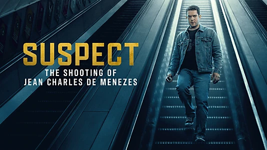 Suspect: The Shooting of Jean Charles de Menezes