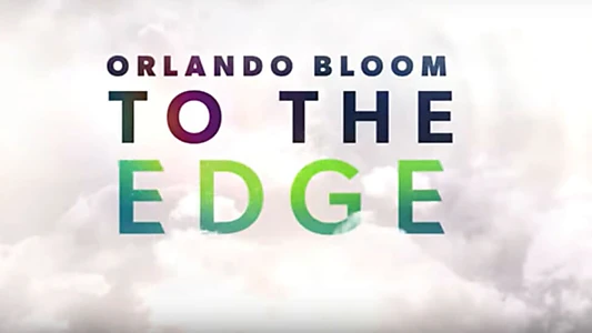 Orlando Bloom: To the Edge
