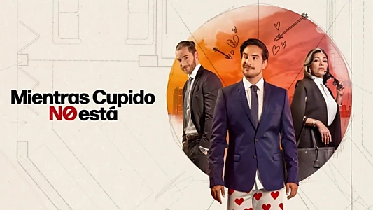 Mientras Cupido no está
