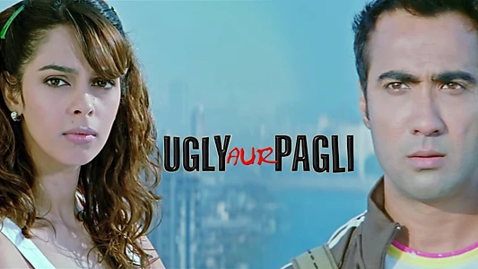 Ugly Aur Pagli