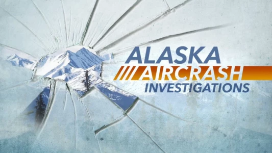 Watch Alaska Aircrash Investigations Trailer