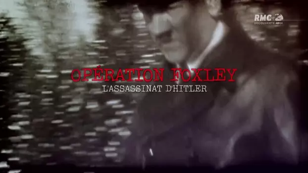 Operation Foxley: The Assassination of Hitler