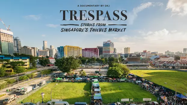 Watch Trespass: Stories from Singapore's Thieves Market Trailer