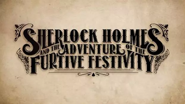 Watch Sherlock Holmes and the Adventures of the Furtive Festivity Trailer