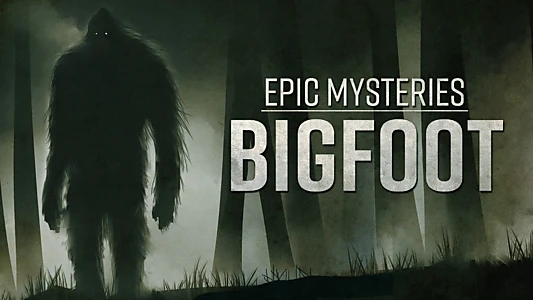 Epic Mysteries: Bigfoot