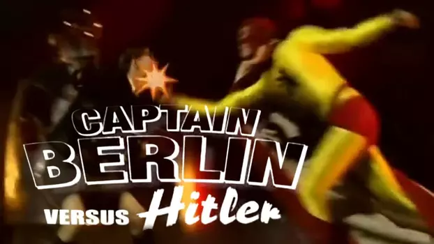 Watch Captain Berlin versus Hitler Trailer