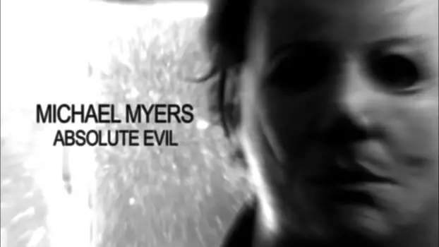 Watch Michael Myers: Absolute Evil Trailer
