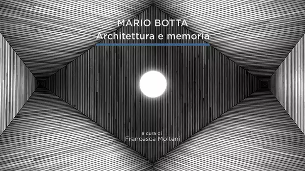 Mario Botta. Architecture and Memory