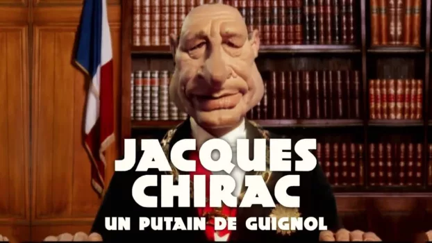 Jacques Chirac, un putain de guignol