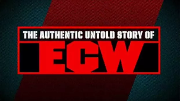Watch The Authentic Untold Story of ECW Trailer