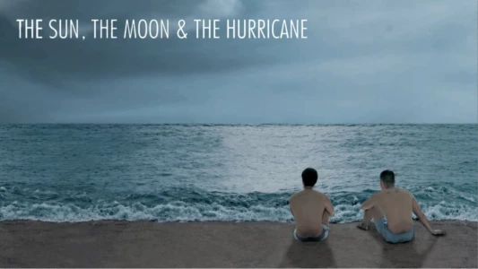 Watch The Sun, the Moon and the Hurricane Trailer