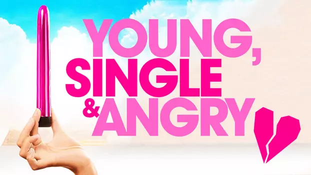 Watch Young, Single & Angry Trailer