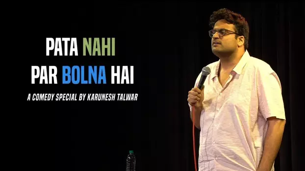 Pata Nahi Par Bolna Hai: A Comedy Special by Karunesh Talwar
