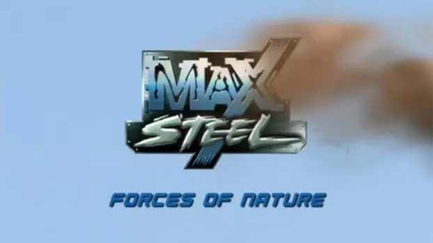 Watch Max Steel: Forces of Nature Trailer