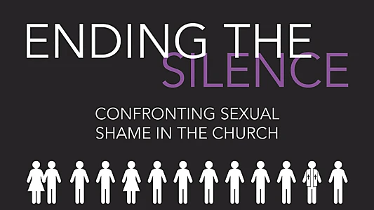 Ending the Silence: Confronting Sexual Shame in the Church