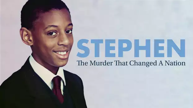 Watch Stephen: The Murder that Changed a Nation Trailer