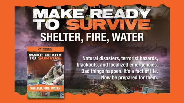 Make Ready To Survive - Shelter, Fire, Water