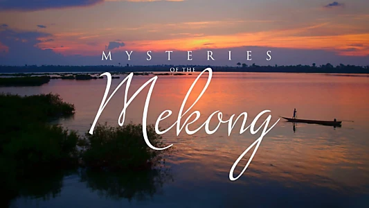 Watch Mysteries of the Mekong Trailer