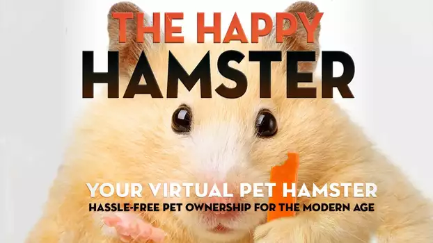 The Happy Hamster: Your Virtual Pet Hamster - Hassle-Free Pet Ownership for the Modern Age