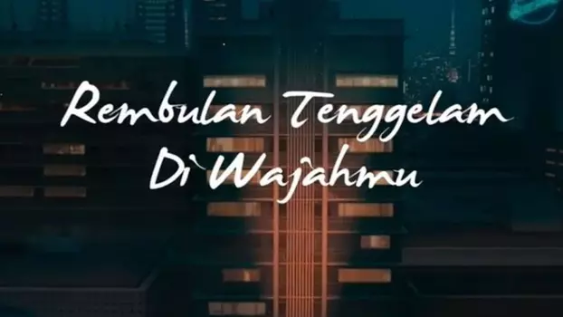 Watch Rembulan Tenggelam di Wajahmu Trailer