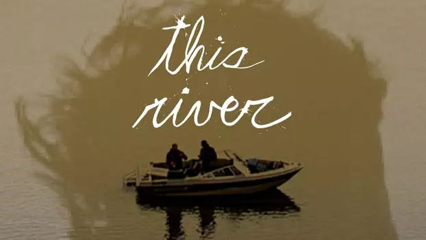 Watch this river Trailer