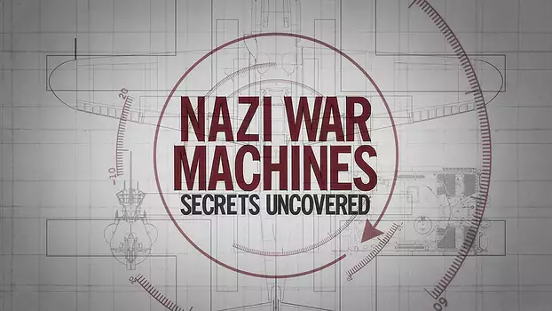 Watch Nazi War Machines: Secrets Uncovered Trailer