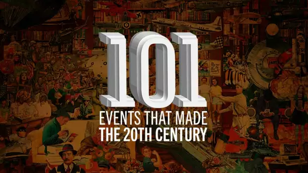 The 101 Events That Made The 20th Century